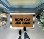 Hope You Like Dogs Funny Doormat by Nickel Designs Custom Doormats
