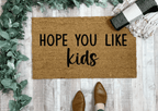 Hope You Like Kids Funny Doormat by Nickel Designs Custom Doormats