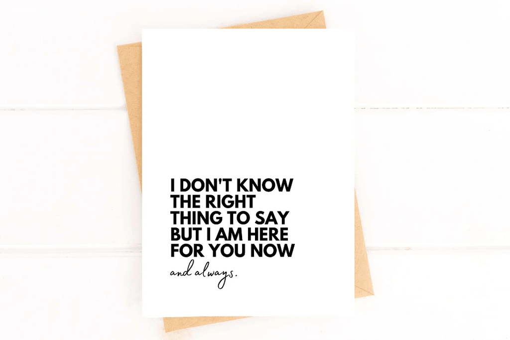 I Don't Know What to Say Here For You Support Card by Five Dot Post