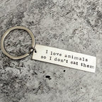 I LOVE ANIMALS SO I DON'T EAT THEM Vegan Bar Keychain Key Chain La Vie Bien I LOVE ANIMALS SO I DON'T EAT THEM Vegan Bar Keychain