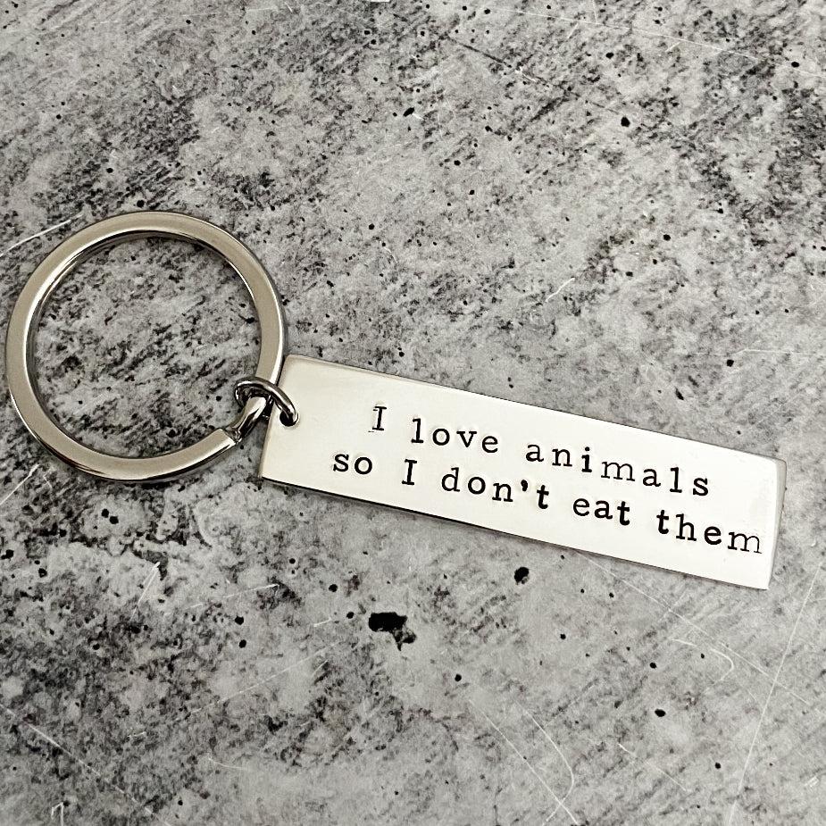 I LOVE ANIMALS SO I DON'T EAT THEM Vegan Bar Keychain Key Chain La Vie Bien I LOVE ANIMALS SO I DON'T EAT THEM Vegan Bar Keychain
