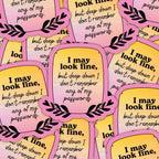 I May Look Fine But Deep Down Sticker