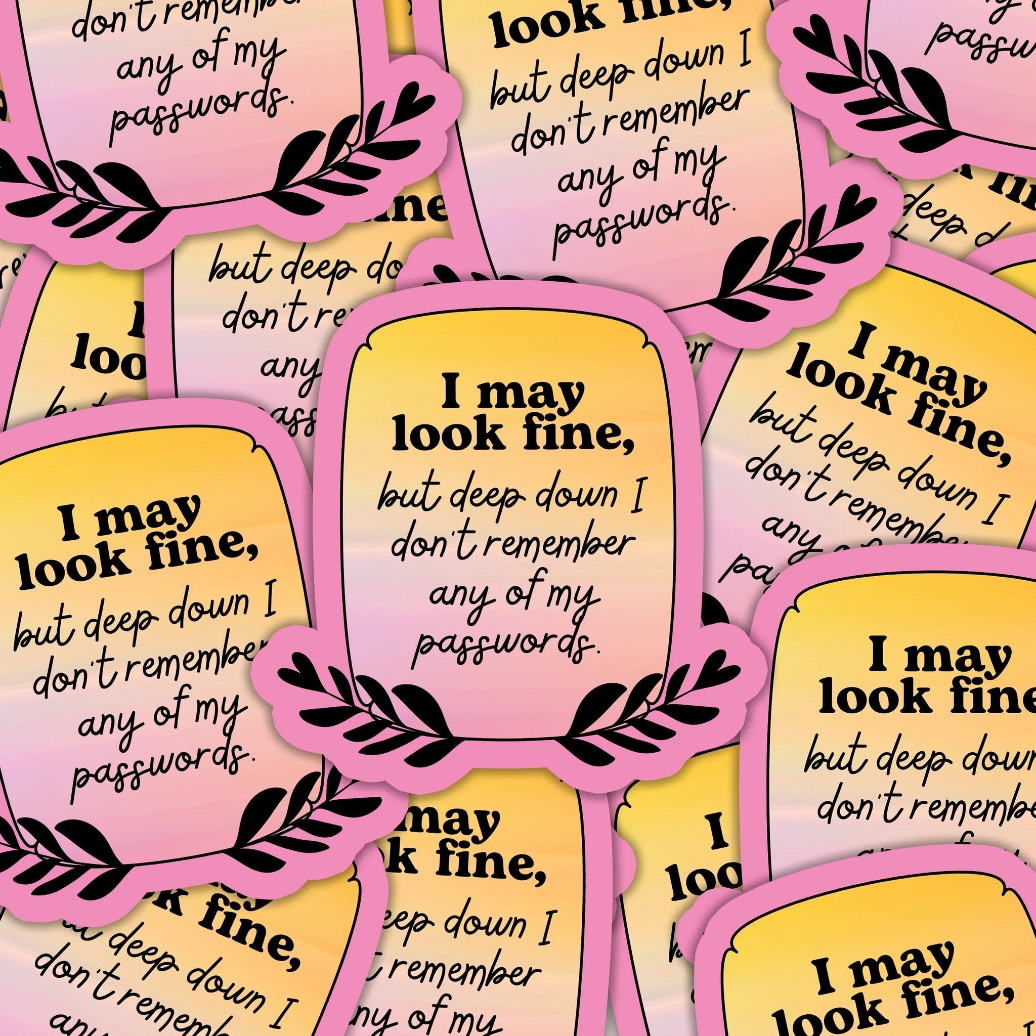 I May Look Fine But Deep Down Sticker