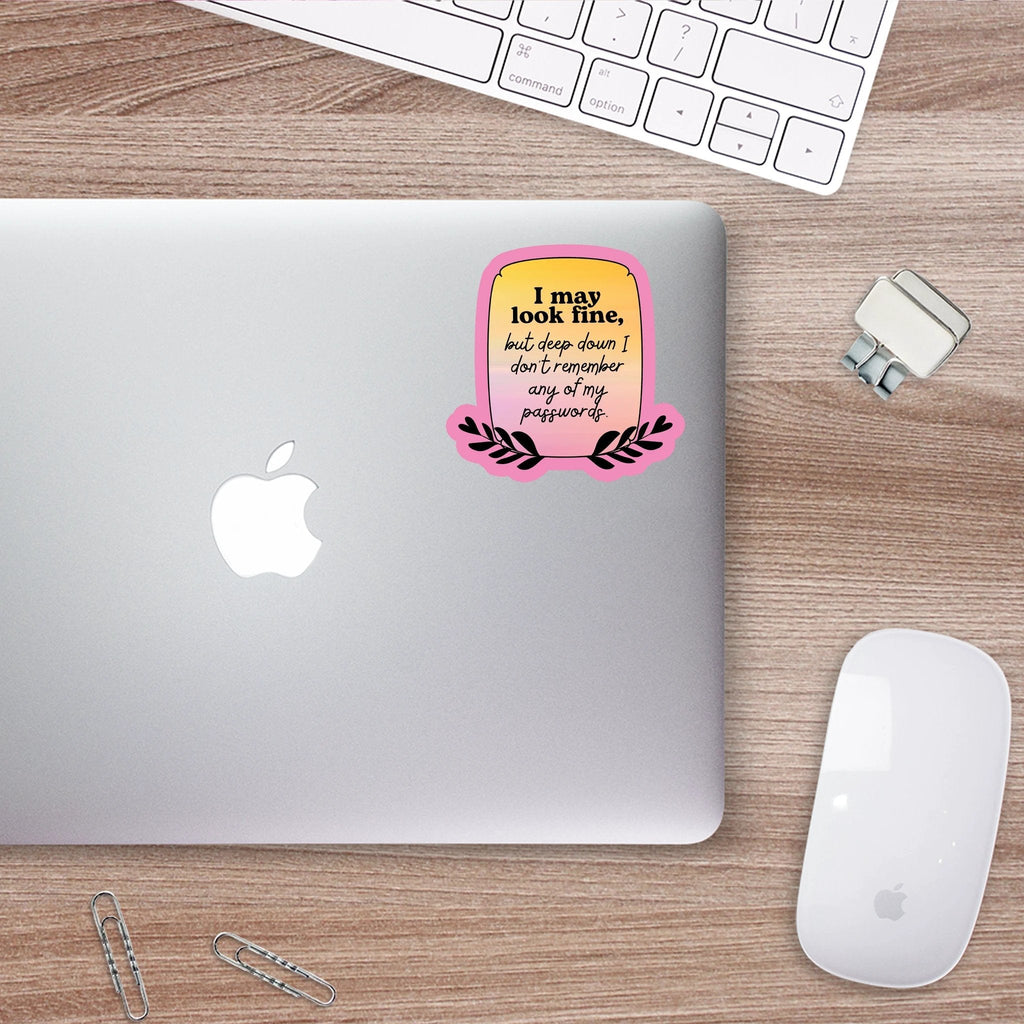 I May Look Fine But Deep Down Sticker