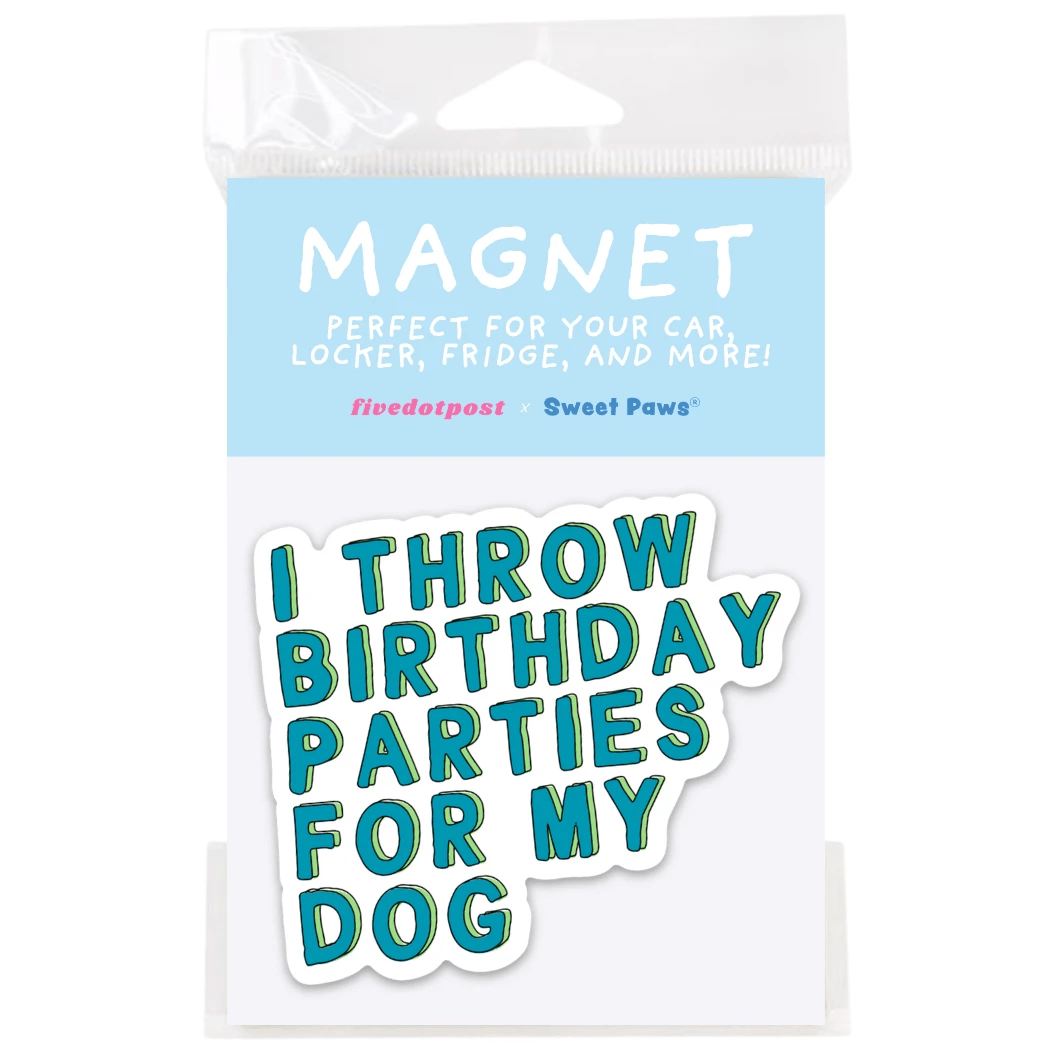I Throw Birthday Parties for My Dog – Pet Parent Car Magnet by Five Dot Post
