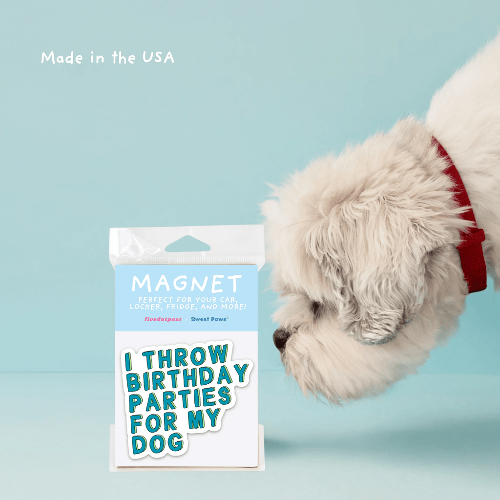 I Throw Birthday Parties for My Dog – Pet Parent Car Magnet by Five Dot Post