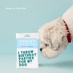 I Throw Birthday Parties for My Dog – Pet Parent Car Magnet by Five Dot Post