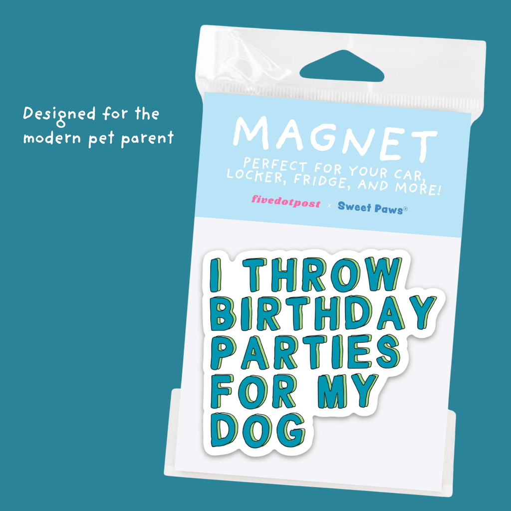 I Throw Birthday Parties for My Dog – Pet Parent Car Magnet by Five Dot Post