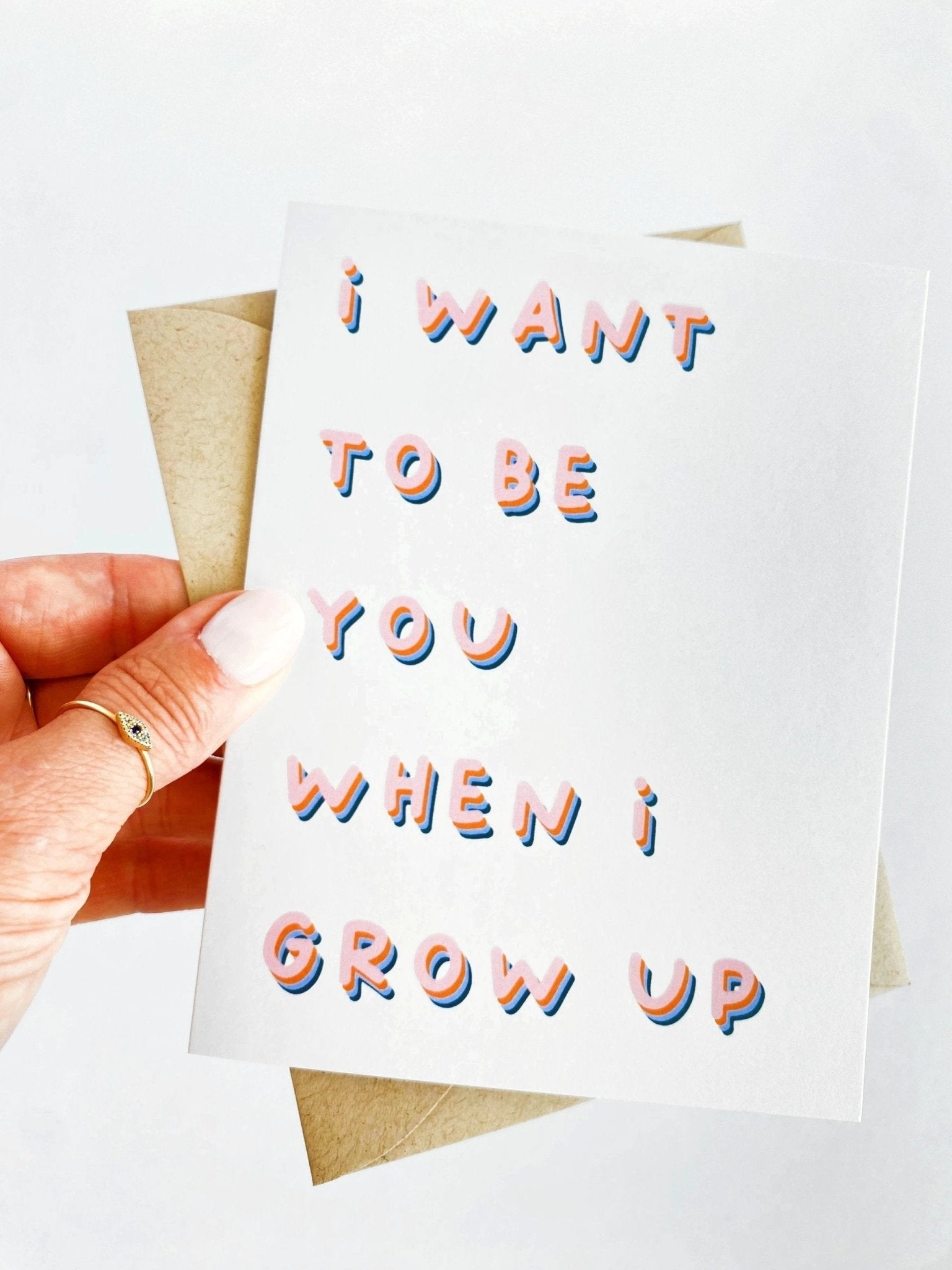 I Want to Be You When I Grow Up Encouragement Card by Five Dot Post