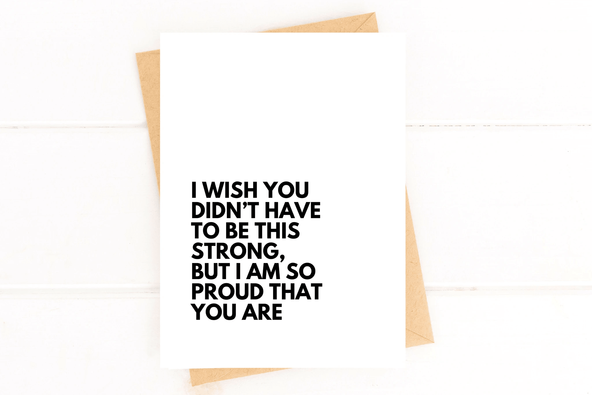 I Wish You Didn't Have to Be This Strong But I'm So Proud That You Are Encourage by Five Dot Post