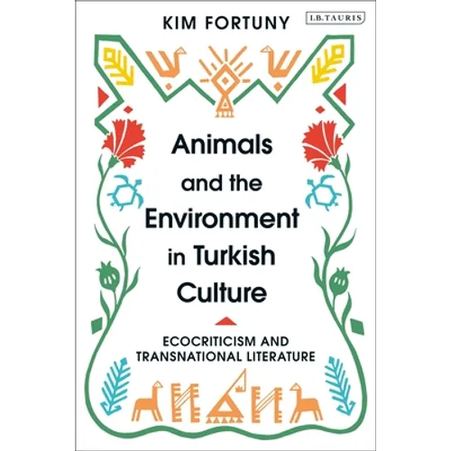 Animals and the Environment in Turkish Culture: Ecocriticism and Transnational Literature - Paperback