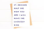 If I Become Half the Mom You Are Sweet Mother's Day Card by Five Dot Post