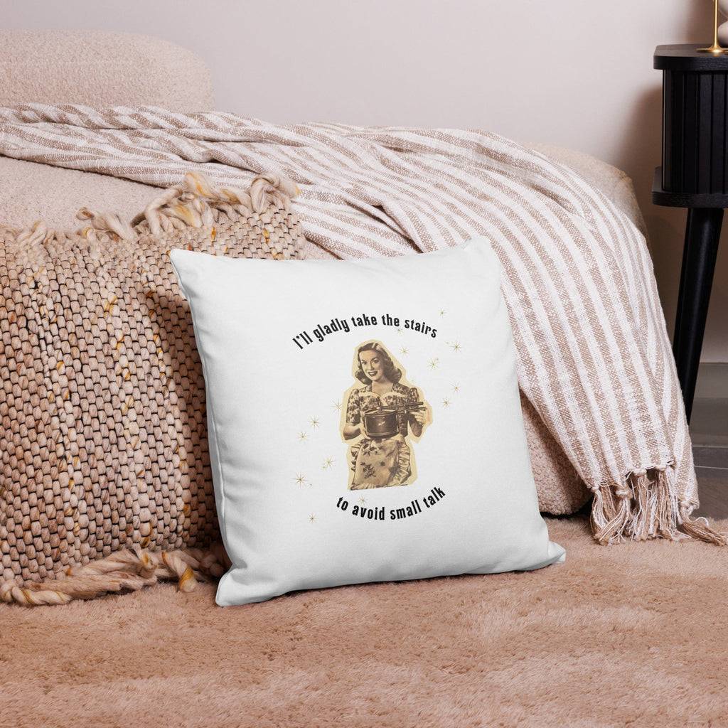 I'll gladly take the stairs to avoid small talk funny vintage style Premium Pillow for introverts La Vie Bien I'll gladly take the stairs to avoid small talk funny vintage style Premium Pillow for introverts