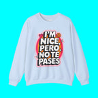 I'm Nice Pero No Te Pases Comfy Crewneck Sweatshirt | Fleece - Lined Funny Viral Latino Empowerment Pride | 3 Colors Sweatshirt La Vie Bien I'm Nice Pero No Te Pases Comfy Crewneck Sweatshirt | Fleece - Lined Funny Viral Latino Empowerment Pride | 3 Colors