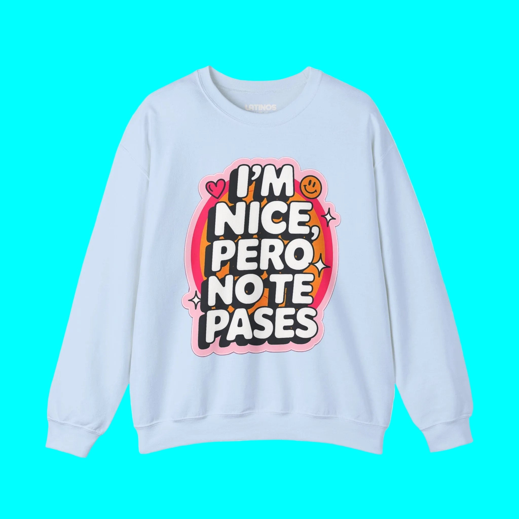 I'm Nice Pero No Te Pases Comfy Crewneck Sweatshirt | Fleece - Lined Funny Viral Latino Empowerment Pride | 3 Colors Sweatshirt La Vie Bien I'm Nice Pero No Te Pases Comfy Crewneck Sweatshirt | Fleece - Lined Funny Viral Latino Empowerment Pride | 3 Colors