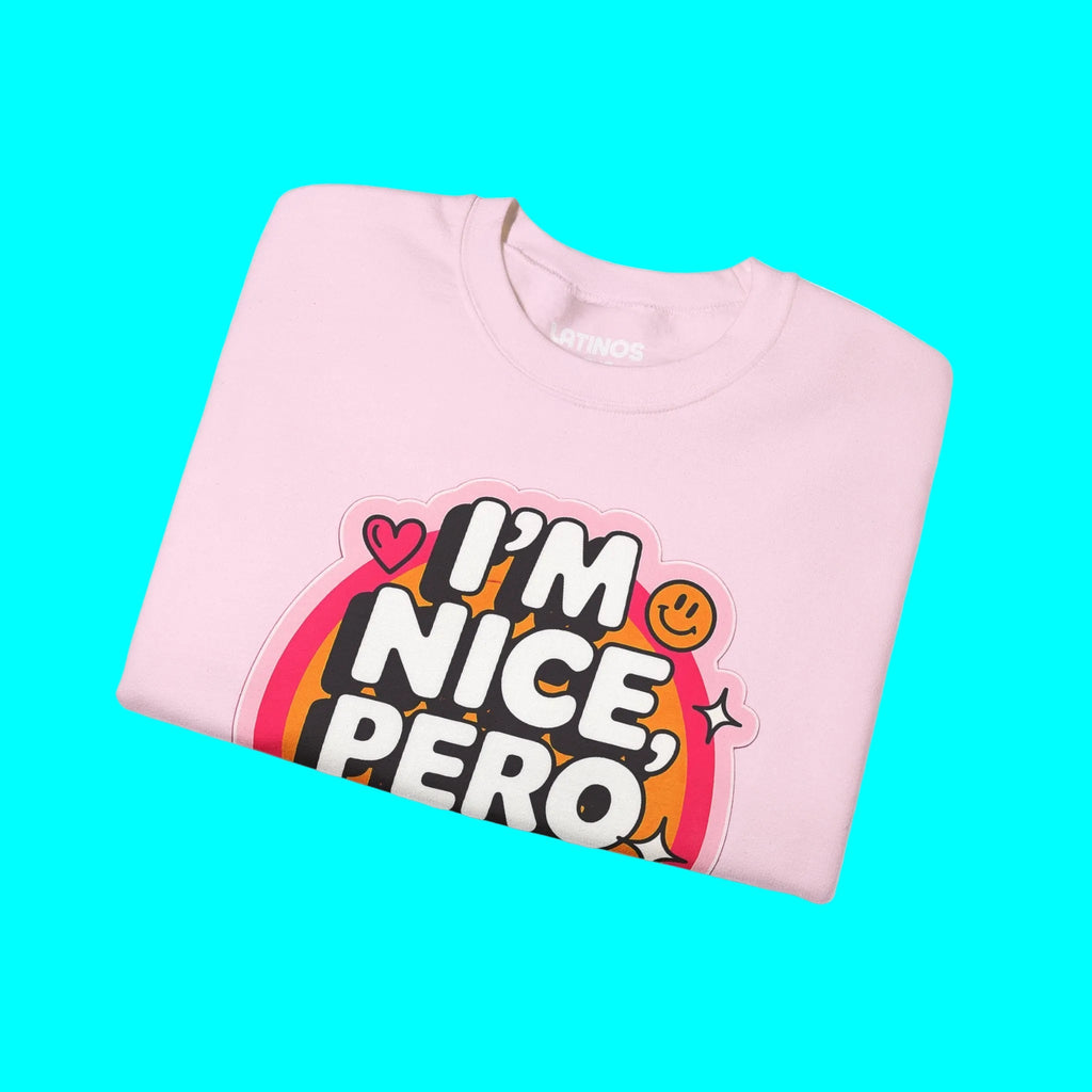 I'm Nice Pero No Te Pases Comfy Crewneck Sweatshirt | Fleece - Lined Funny Viral Latino Empowerment Pride | 3 Colors Sweatshirt La Vie Bien I'm Nice Pero No Te Pases Comfy Crewneck Sweatshirt | Fleece - Lined Funny Viral Latino Empowerment Pride | 3 Colors