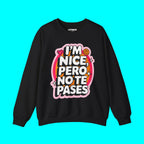I'm Nice Pero No Te Pases Comfy Crewneck Sweatshirt | Fleece - Lined Funny Viral Latino Empowerment Pride | 3 Colors Sweatshirt La Vie Bien I'm Nice Pero No Te Pases Comfy Crewneck Sweatshirt | Fleece - Lined Funny Viral Latino Empowerment Pride | 3 Colors