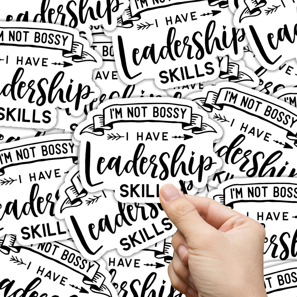 I'm Not Bossy I have Leadership Skills Sticker by SheMugs