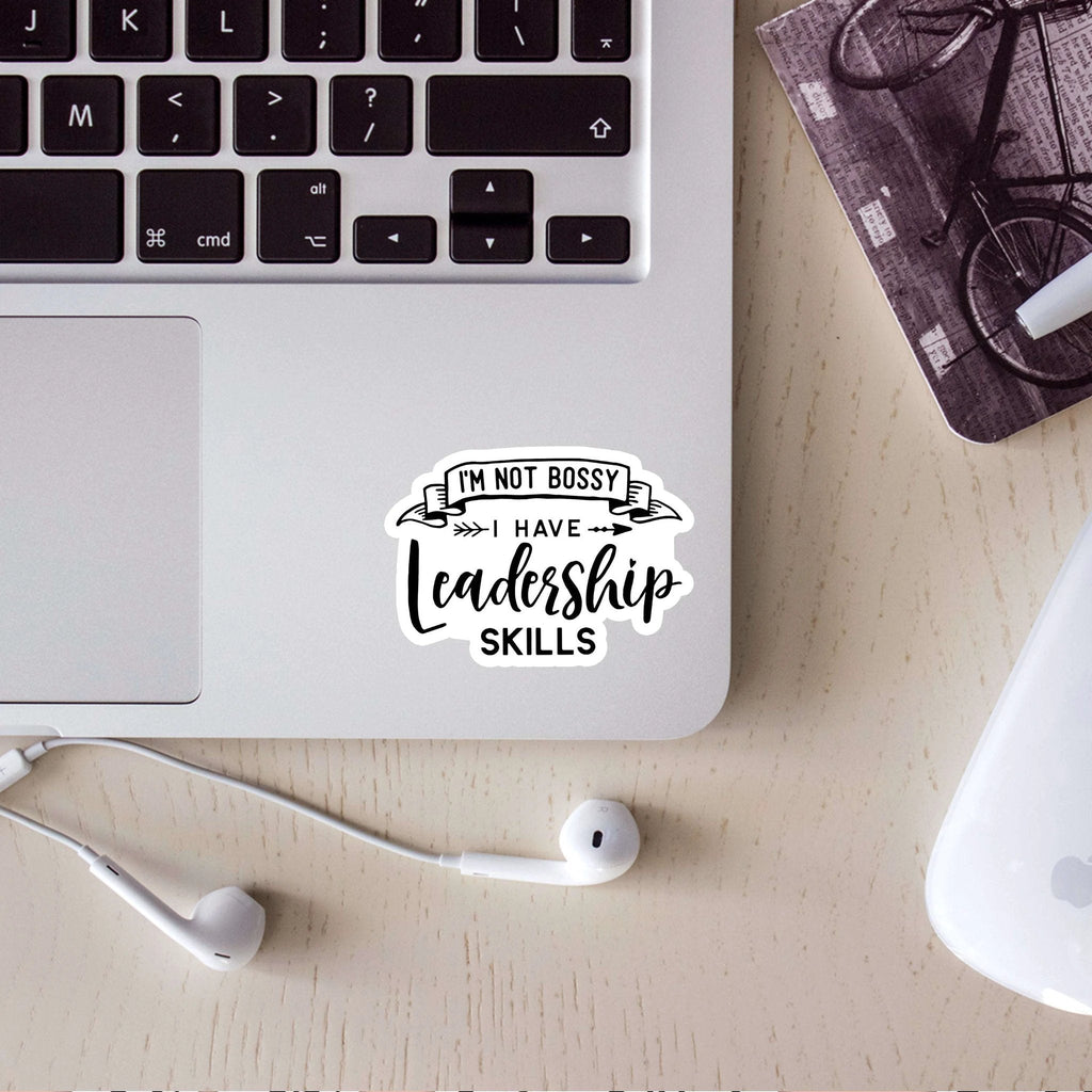 I'm Not Bossy I have Leadership Skills Sticker by SheMugs