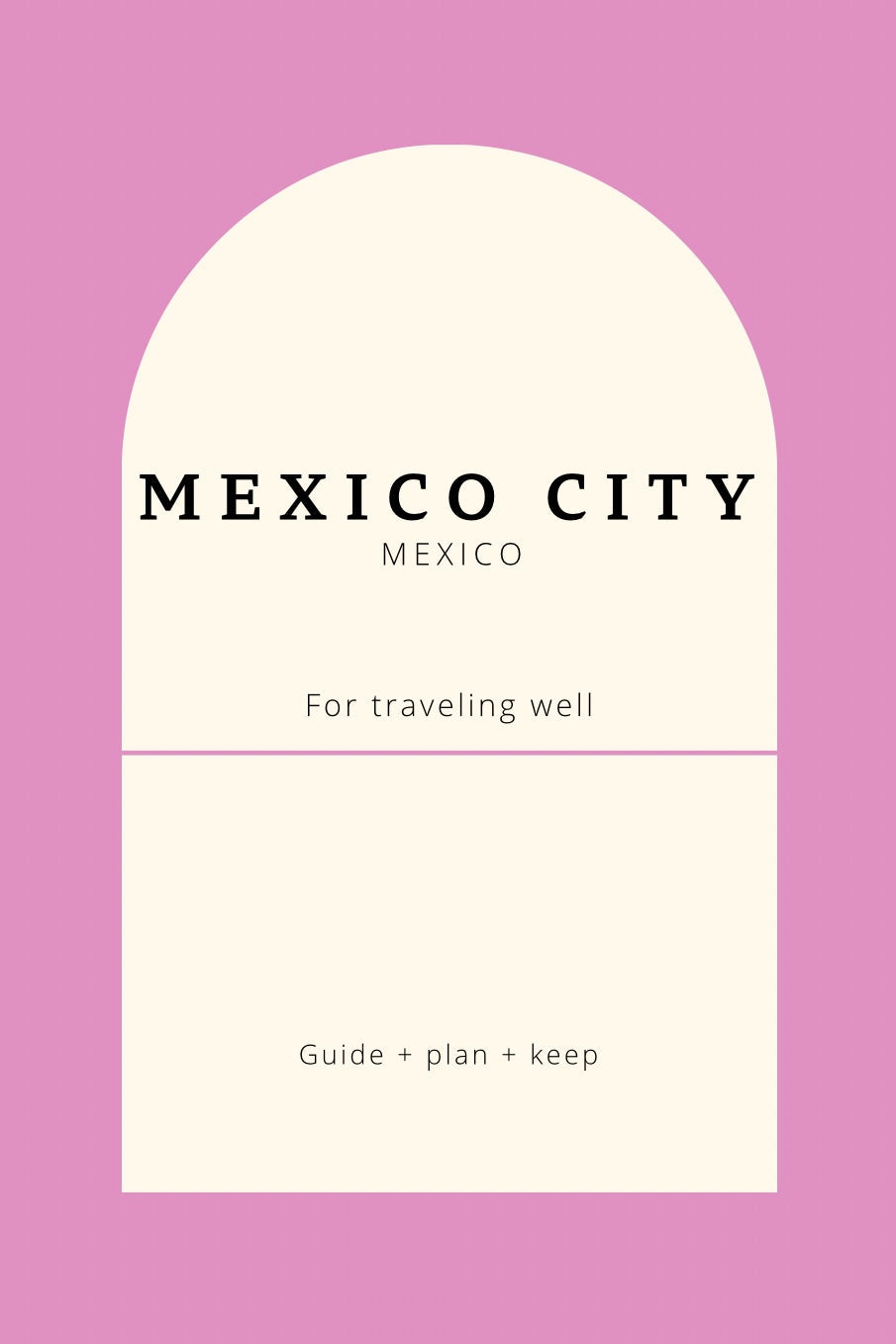 Mexico City Guidebook: Plan A Smooth Adventure for the Best Time
