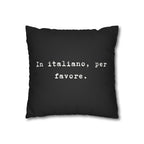 In italiano, per favore Faux Suede Pillowcase | Black Typographic Quote Pillowcase by Printify