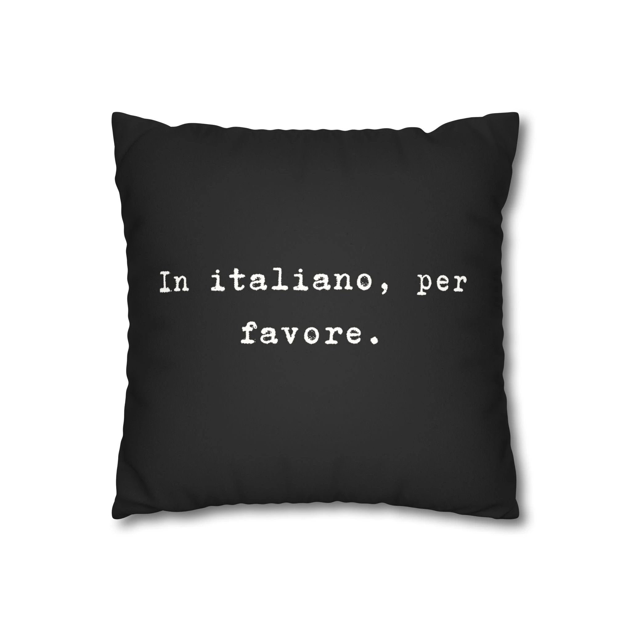 In italiano, per favore Faux Suede Pillowcase | Black Typographic Quote Pillowcase by Printify