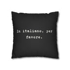 In italiano, per favore Faux Suede Pillowcase | Black Typographic Quote Pillowcase by Printify