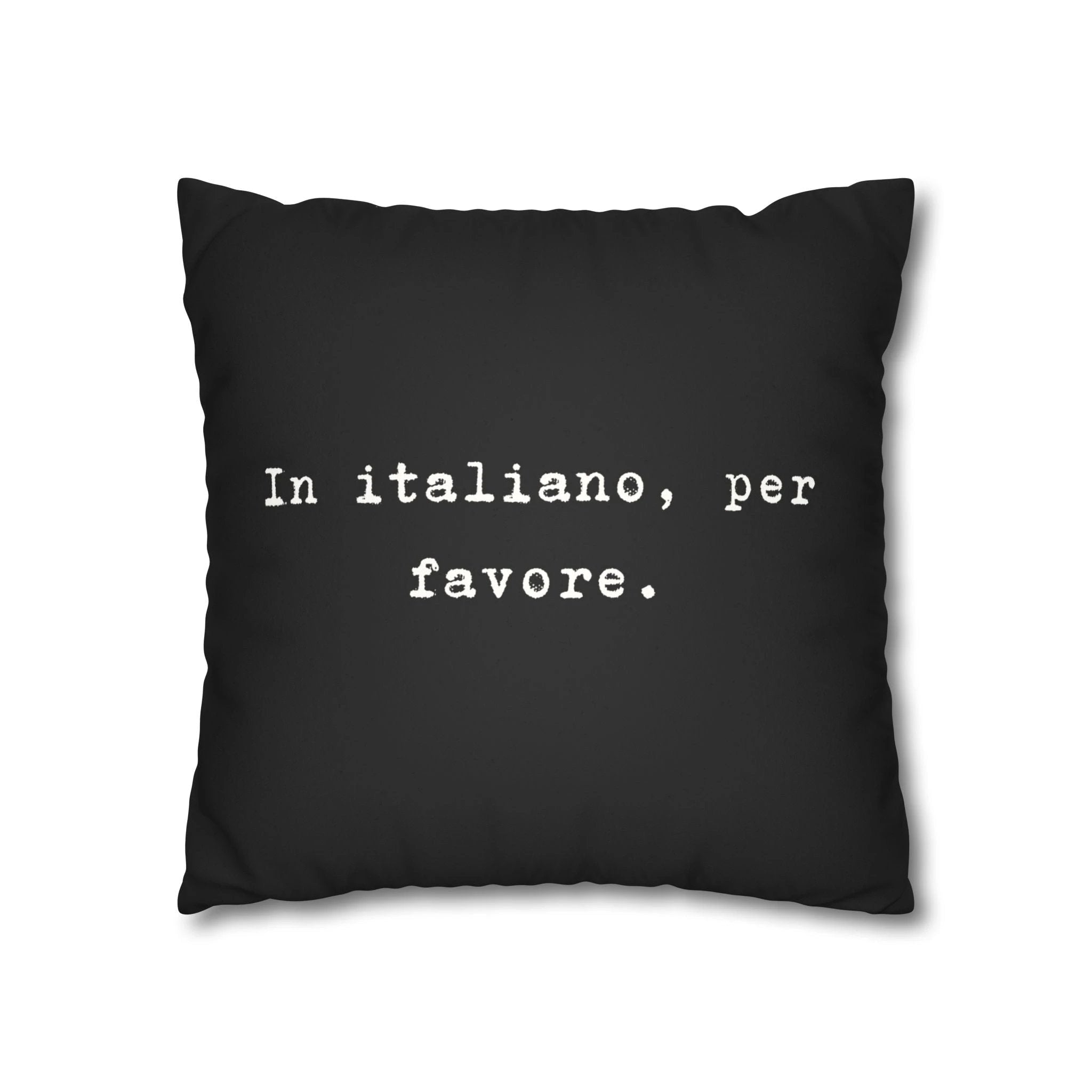 In italiano, per favore Faux Suede Pillowcase | Black Typographic Quote Pillowcase by Printify
