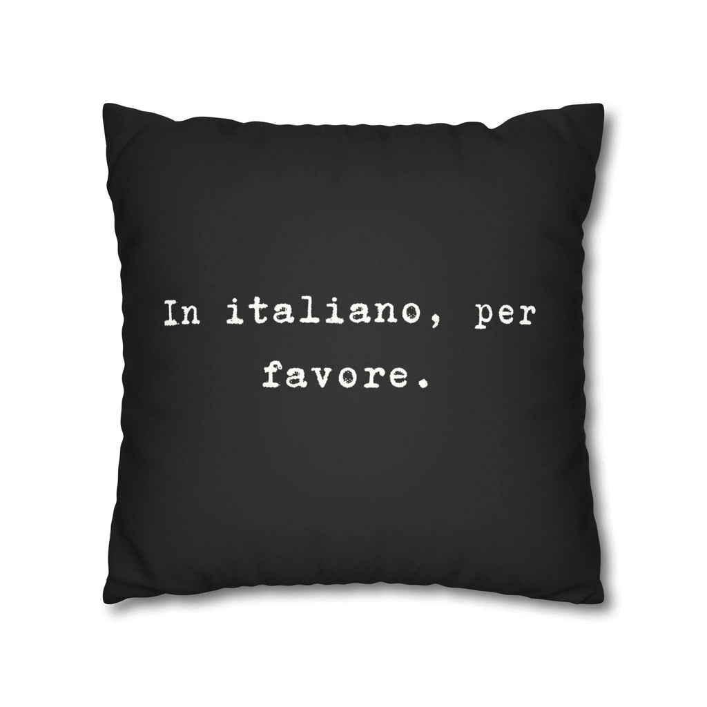 In italiano, per favore Faux Suede Pillowcase | Black Typographic Quote Pillowcase by Printify