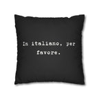 In italiano, per favore Faux Suede Pillowcase | Black Typographic Quote Pillowcase by Printify
