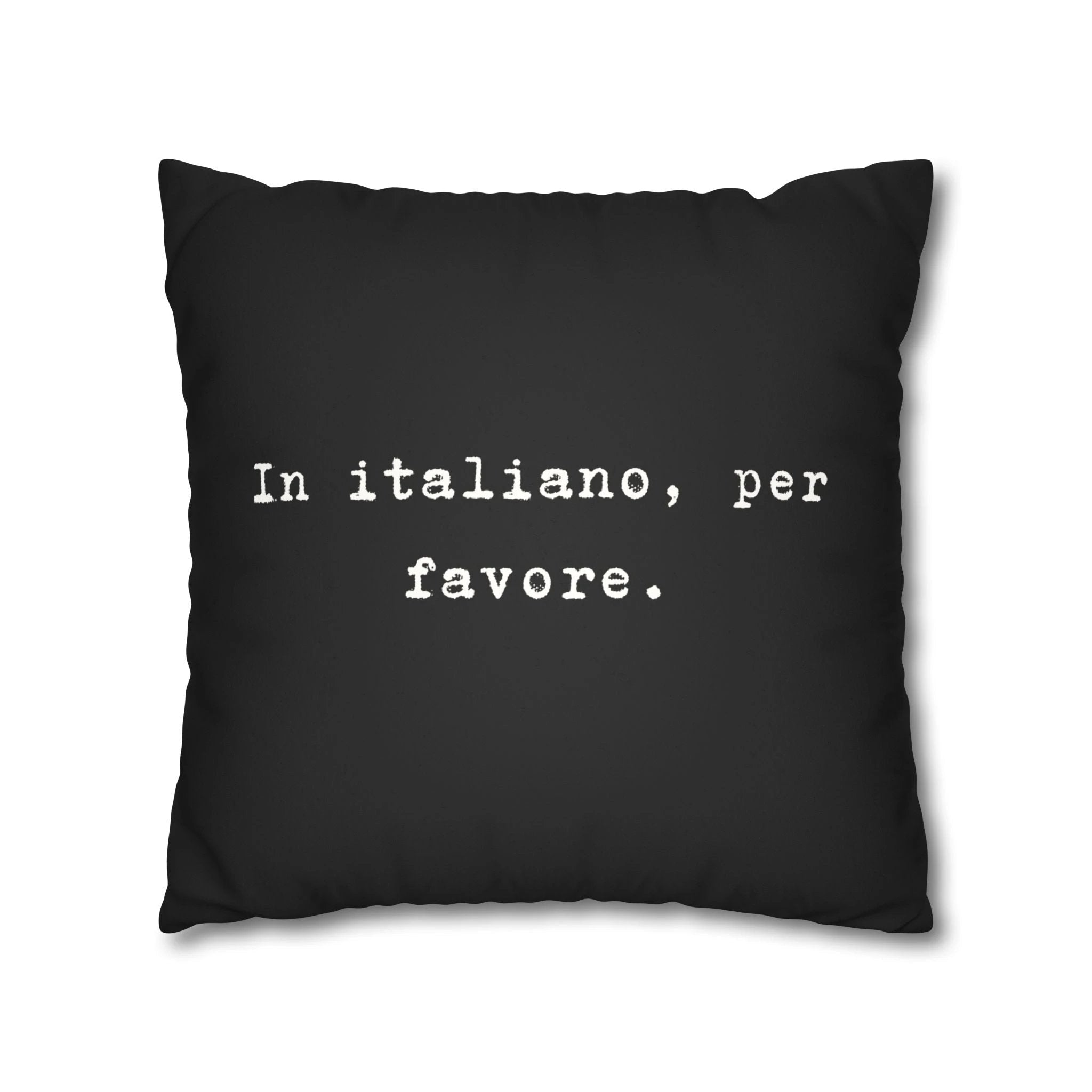 In italiano, per favore Faux Suede Pillowcase | Black Typographic Quote Pillowcase by Printify