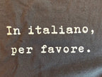 In Italiano, Per Favore. Graphic Tee, Minimalist Italian Phrase T-Shirt T-Shirt La Vie Bien In Italiano, Per Favore. Graphic Tee, Minimalist Italian Phrase T-Shirt