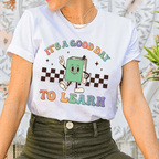 It's a Good Day to Learn! Adult tee, gift for teachers by Benny and Ray Apparel