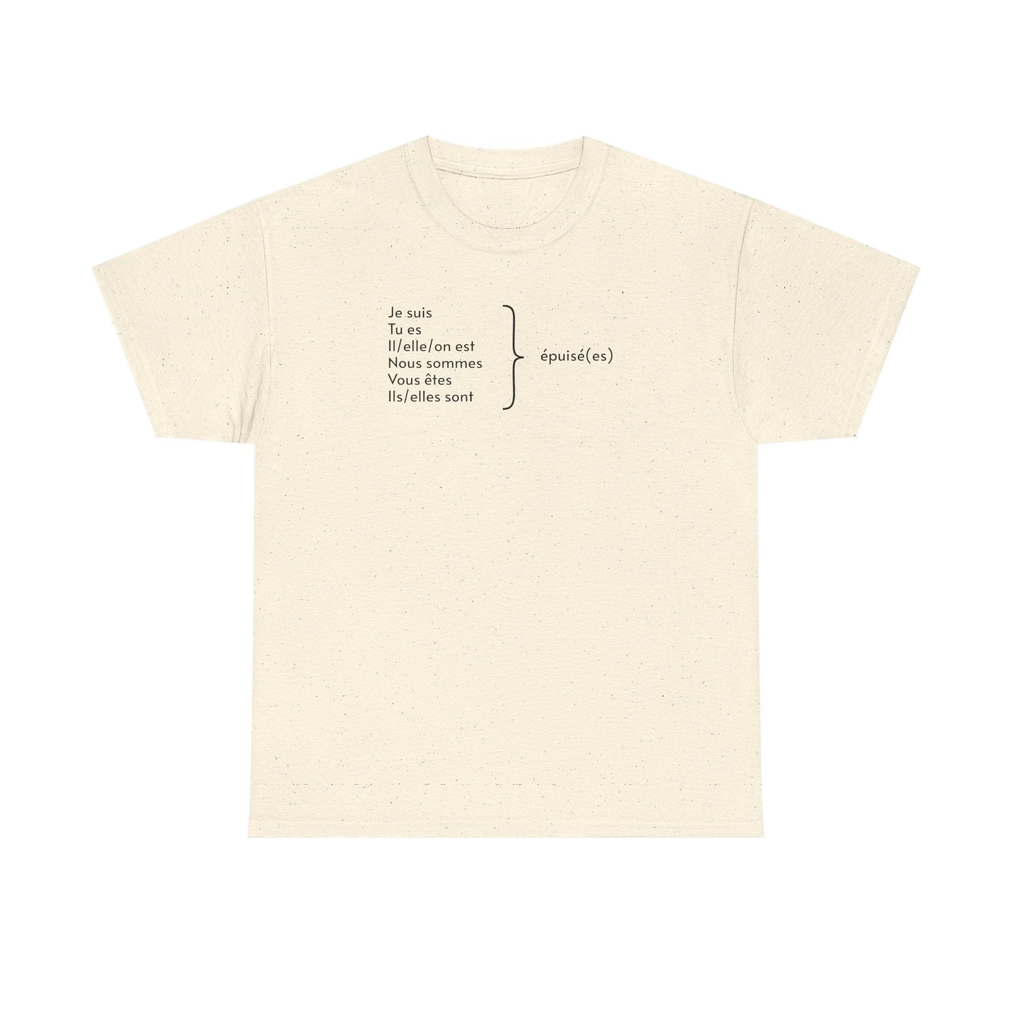 Je suis épuisé Tee shirt, gift for French speakers, funny French tee, mental health, tee shirt français, i am exhausted grammar apparel by Printify