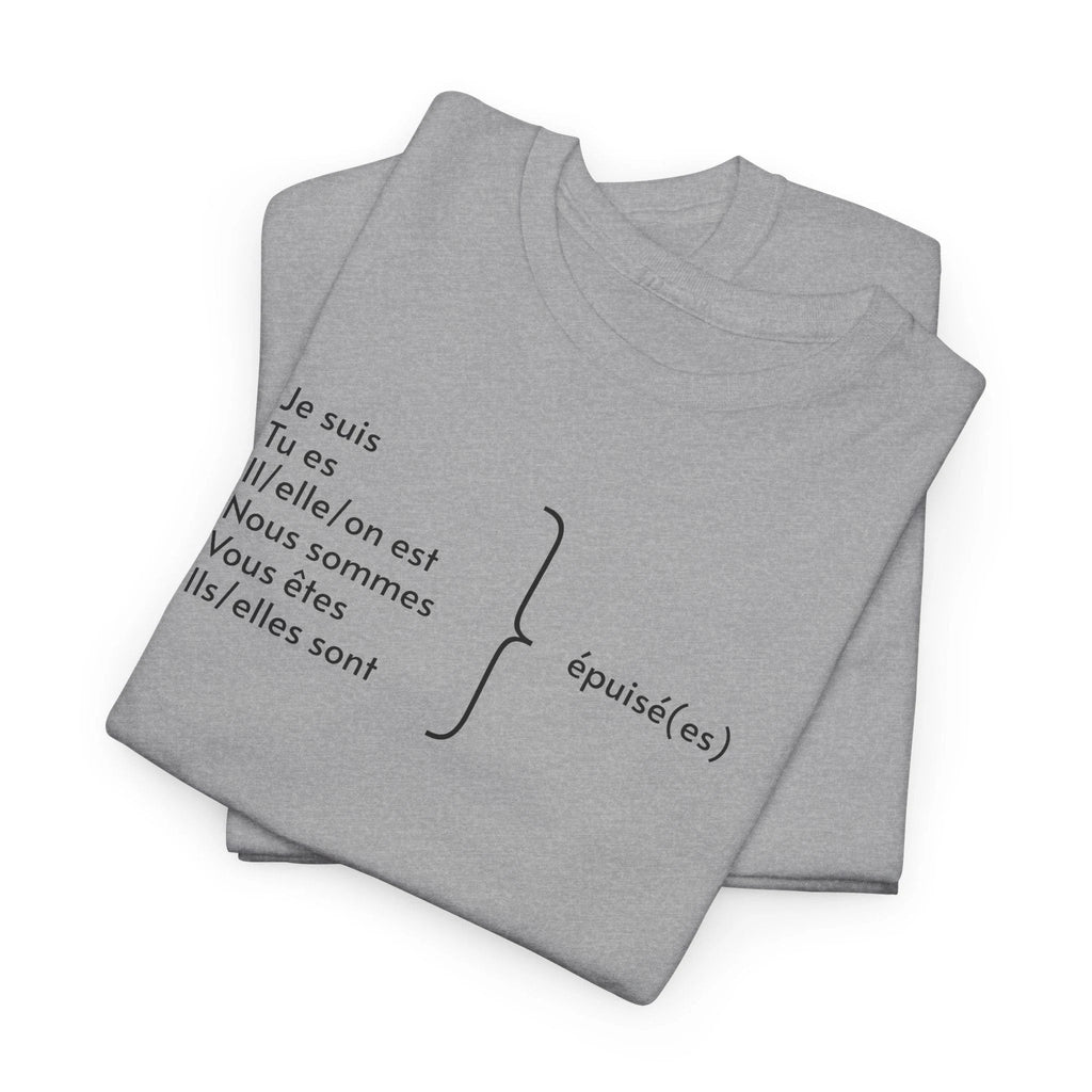Je suis épuisé Tee shirt, gift for French speakers, funny French tee, mental health, tee shirt français, i am exhausted grammar apparel by Printify