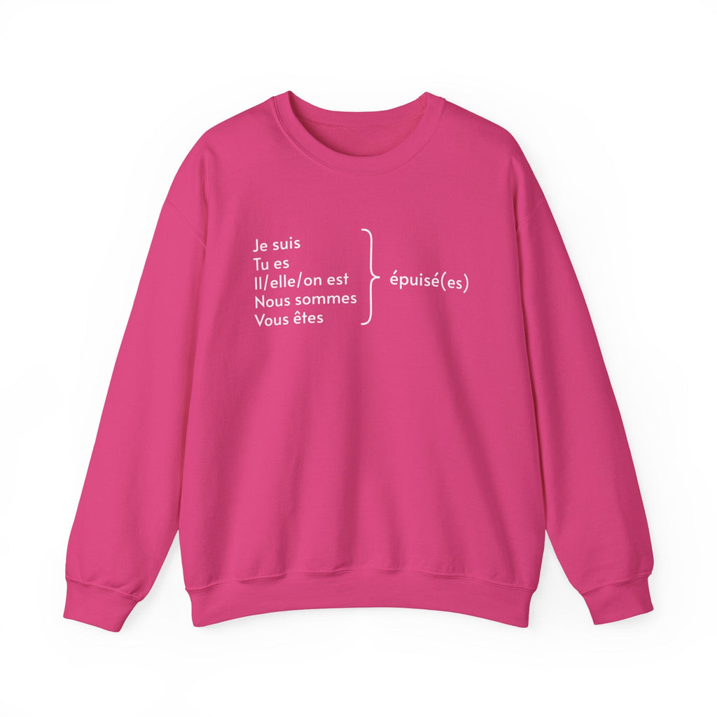 Je suis épuisée (I am exhausted) French grammar sweatshirt