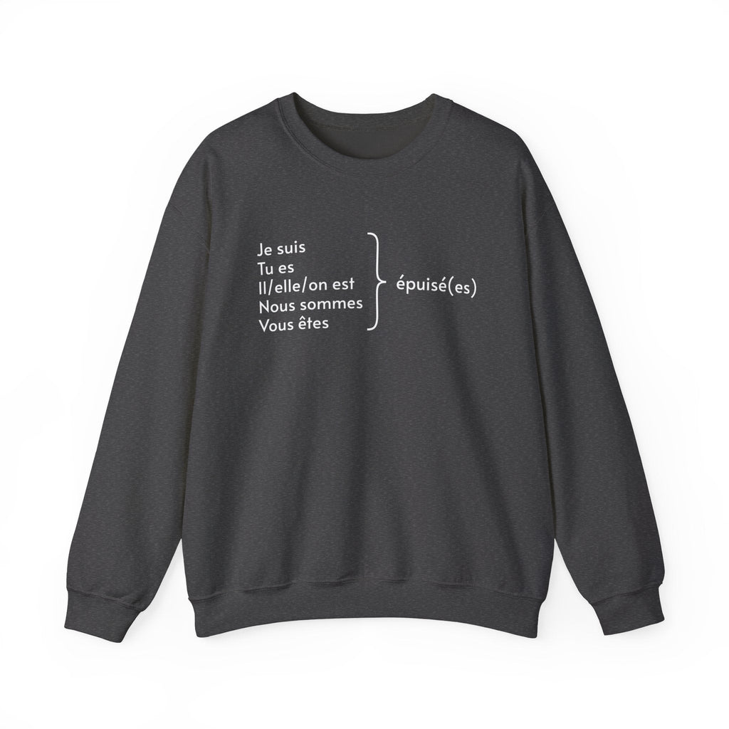 Je suis épuisée (I am exhausted) French grammar sweatshirt