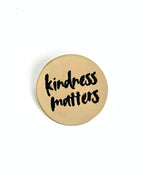 Kindness Matters Pin by Fair Anita