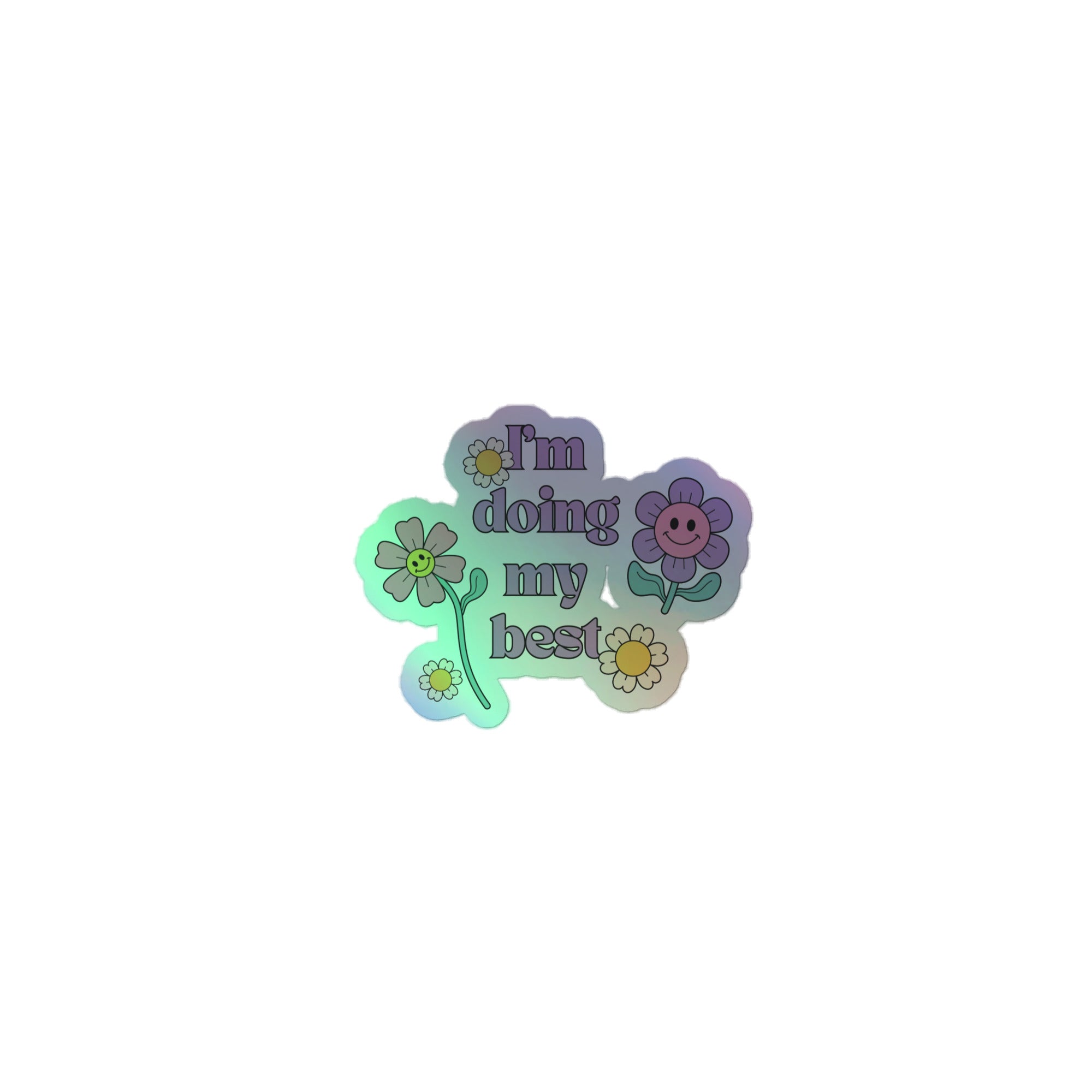 I'm doing my best Holographic sticker
