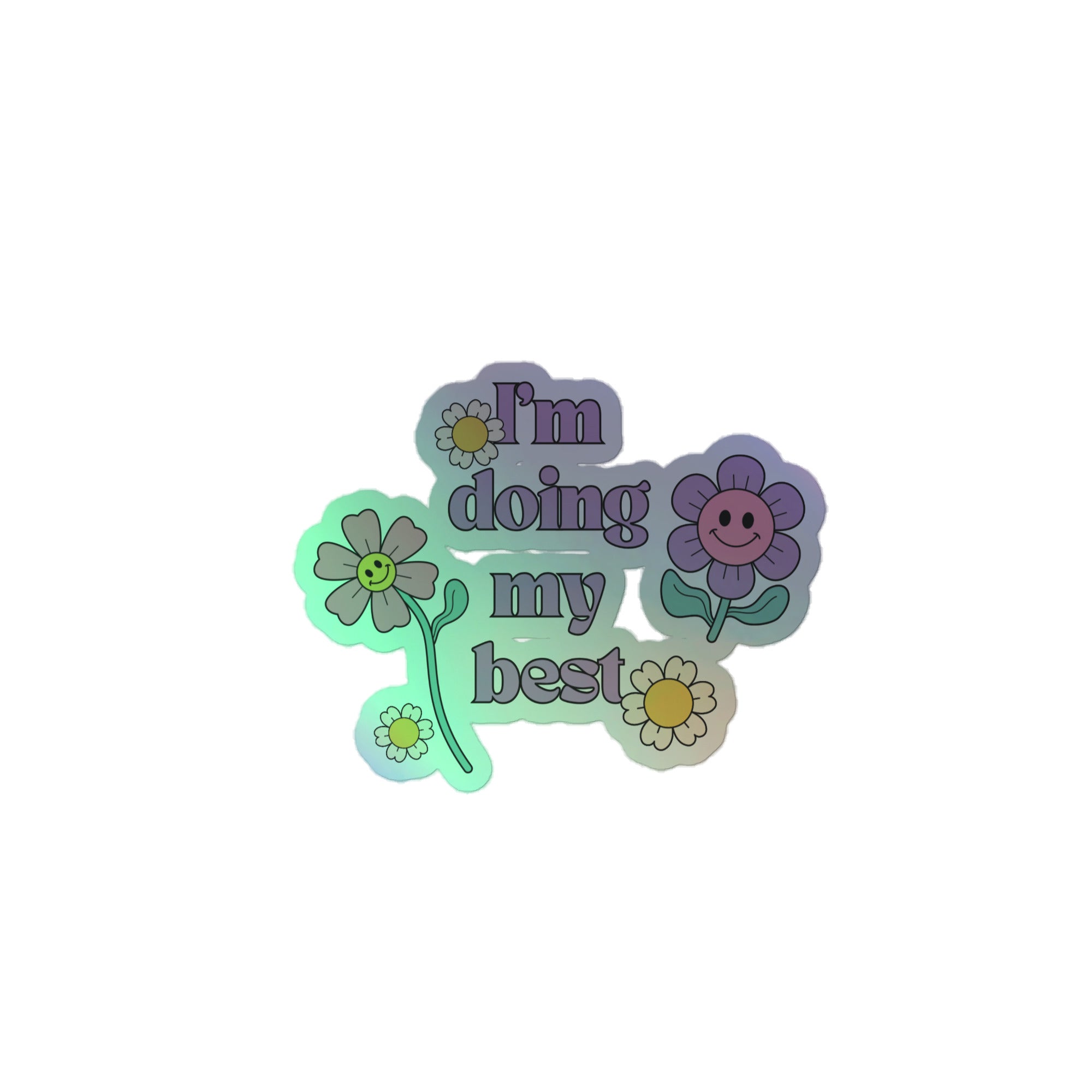 I'm doing my best Holographic sticker