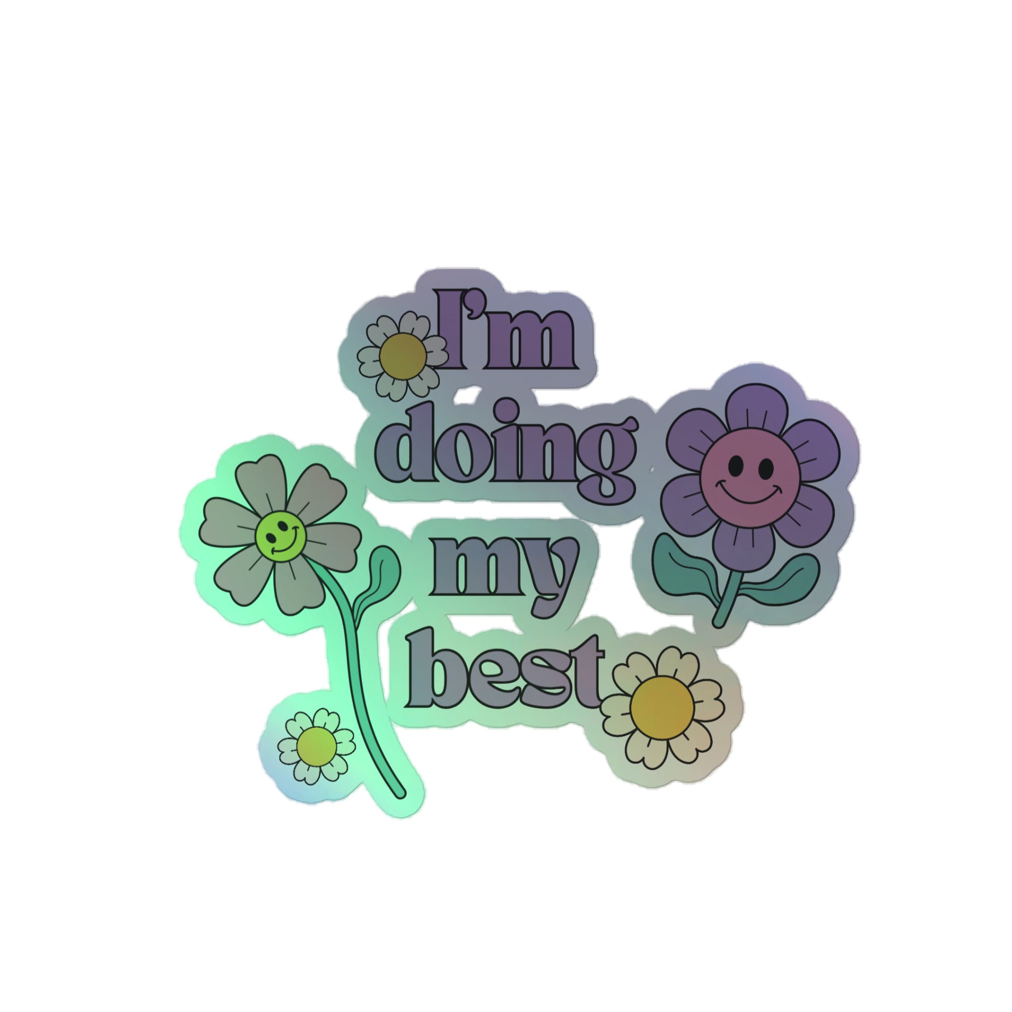 I'm doing my best Holographic sticker