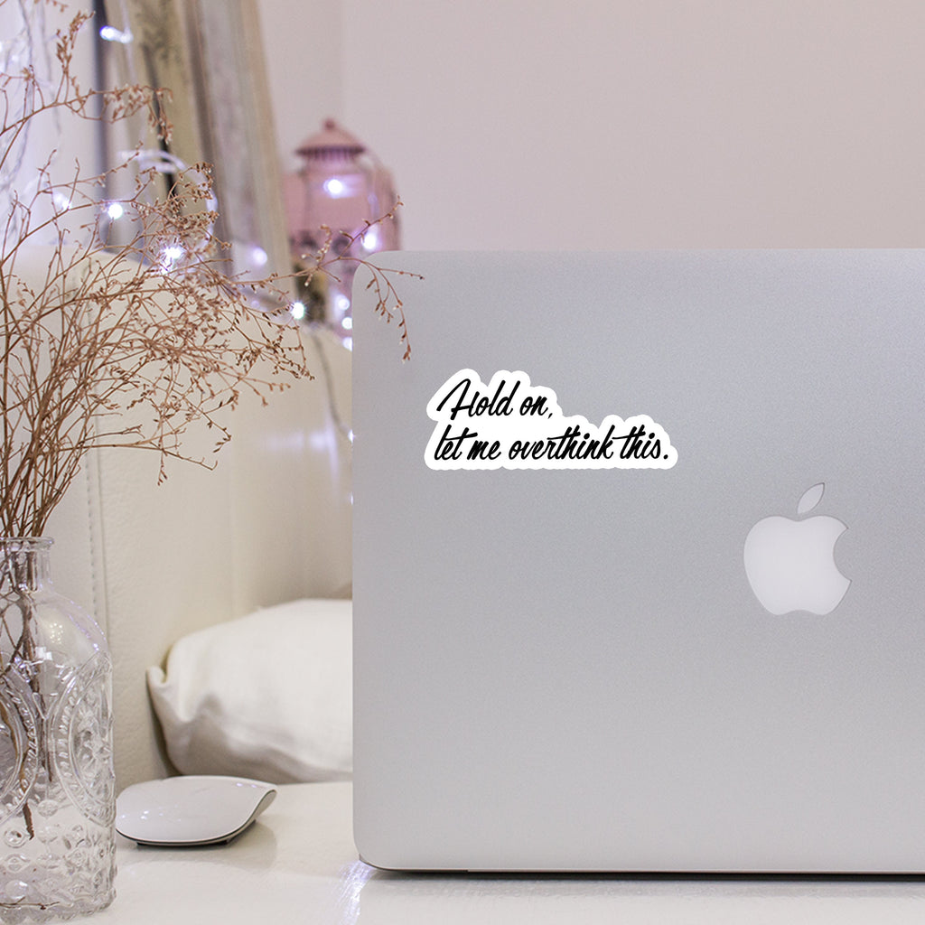 Hold on, let me overthink this Sticker