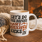Let's Do This Before My Anxiety Kicks In Mug Mug La Vie Bien Let's Do This Before My Anxiety Kicks In Mug