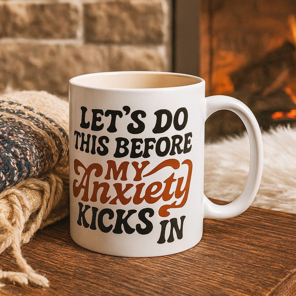 Let's Do This Before My Anxiety Kicks In Mug Mug La Vie Bien Let's Do This Before My Anxiety Kicks In Mug