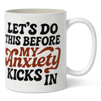 Let's Do This Before My Anxiety Kicks In Mug Mug La Vie Bien Let's Do This Before My Anxiety Kicks In Mug