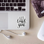 Life is Tough but So Are You Sticker by SheMugs
