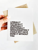 Literally Could Not Have Done it Without You Thank You Card by Five Dot Post