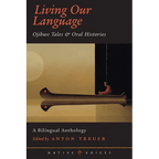 Living Our Language: Ojibwe Tales and Oral Histories - Paperback Books La Vie Bien Living Our Language: Ojibwe Tales and Oral Histories - Paperback