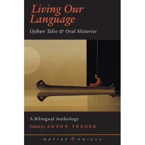 Living Our Language: Ojibwe Tales and Oral Histories - Paperback Books La Vie Bien Living Our Language: Ojibwe Tales and Oral Histories - Paperback