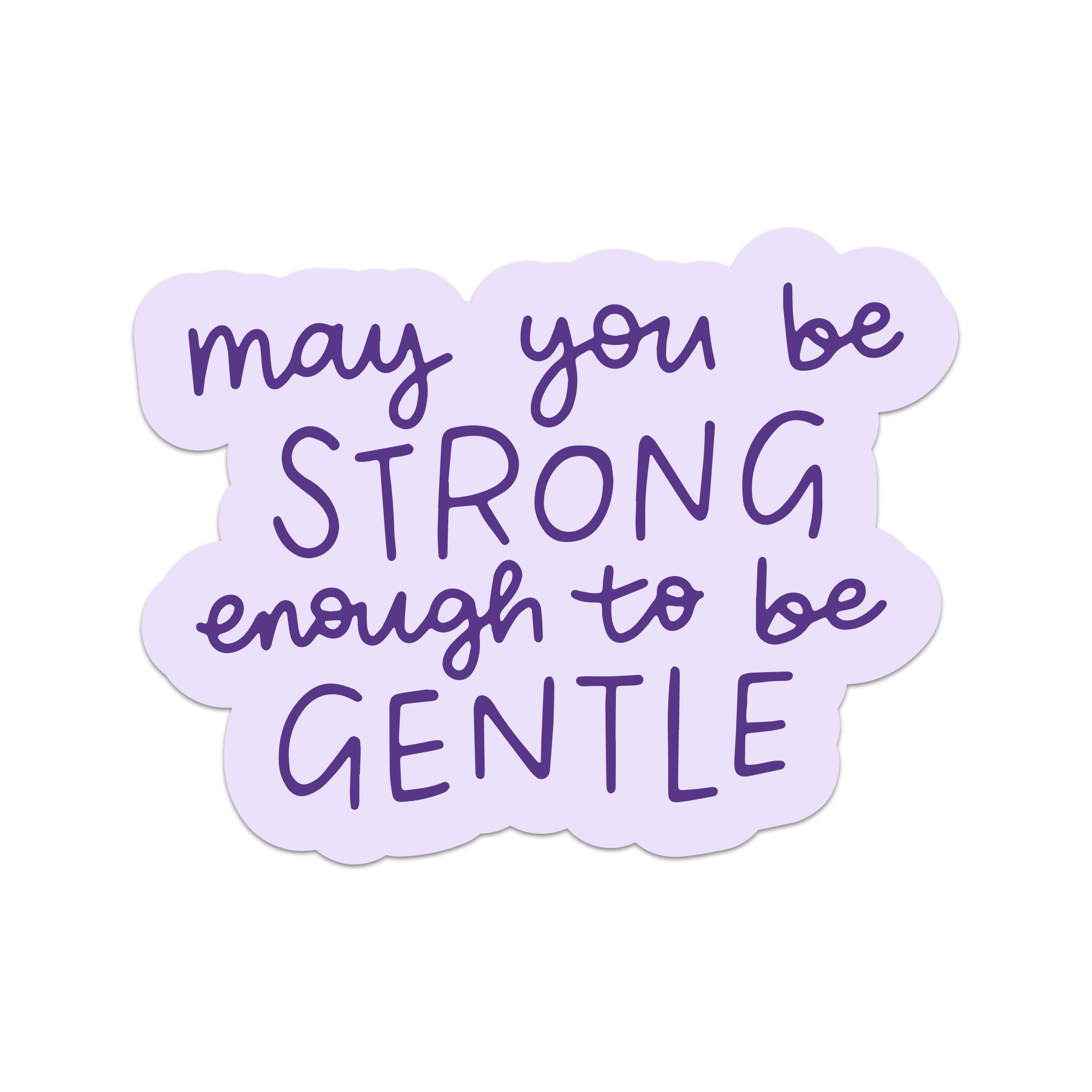 May You Be Strong Enough To Be Gentle Vinyl Sticker by Mouthy Broad